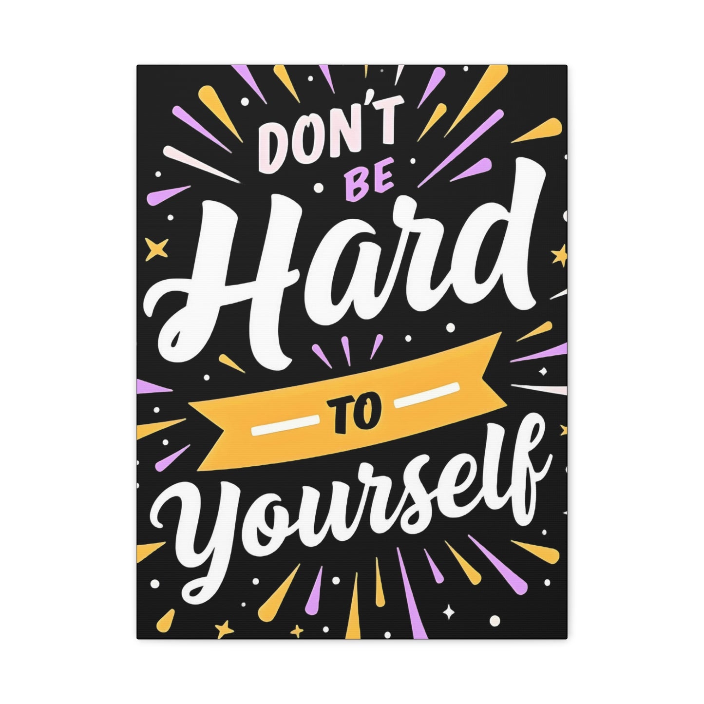 Motivational Wall Art - Don't Be Hard to Yourself - Positive Quote Canvas Print - Graffiti