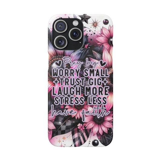 Inspirational Snap Case with Floral Design - 'Pray Big, Worry Small' - Graffiti