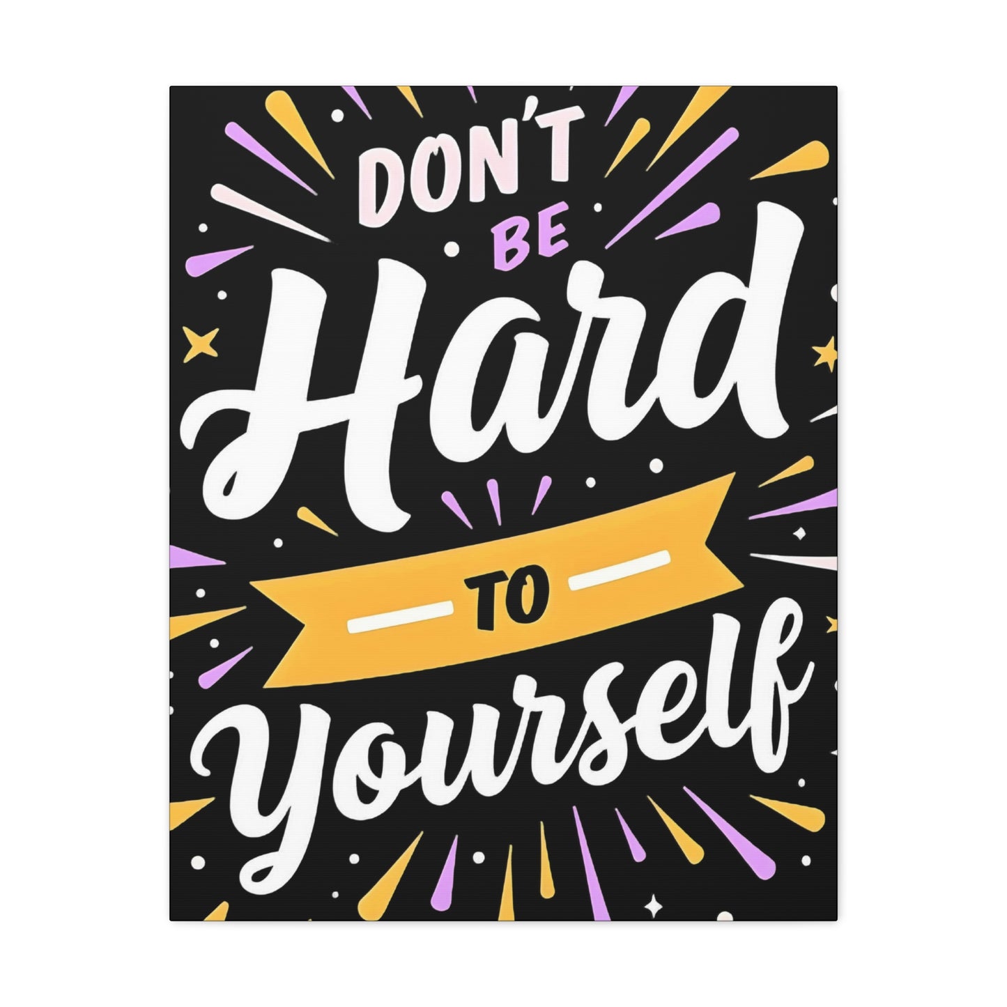 Motivational Wall Art - Don't Be Hard to Yourself - Positive Quote Canvas Print - Graffiti